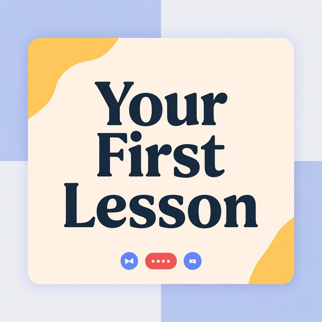 Your First lesson